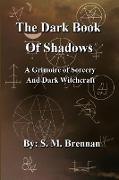 The Dark Book Of Shadows - A Grimoire of Sorcery and Dark Witchcraft