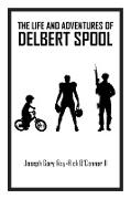 The Life and Adventures of Delbert Spool