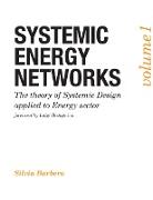 Systemic Energy Networks, Vol. 1. The theory of Systemic Design applied to Energy sector