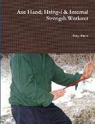 Axe Hand, Hsing-i & Internal Strength Workout