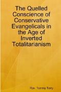 The Quelled Conscience of Conservative Evangelicals in the Age of Inverted Totalitarianism