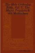The Holy Orthodox Bible, Vol. V, The Major Prophets & 4th Makkabees