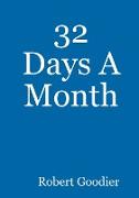 32 Days A Month