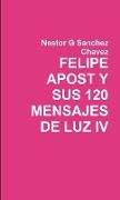 FELIPE APOST Y SUS 120 MENSAGES DE LUZ IV