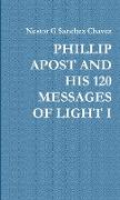 PHILLIP APOST AND HIS 120 MESSAGES OF LIGHT I