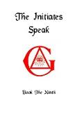 The Initiates Speak IX