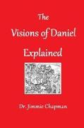 THE VISIONS OF DANIEL EXPLAINED