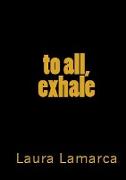 To all...exhale