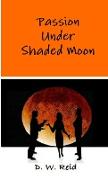 Passion Under Shaded Moon