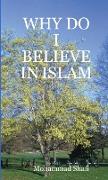 WHY DO I BELIEVE IN ISLAM