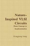 Nature-Inspired VLSI Circuits - From Concept to Implementation