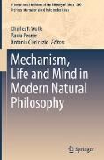 Mechanism, Life and Mind in Modern Natural Philosophy