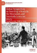 Global Perspectives on Boarding Schools in the Nineteenth and Twentieth Centuries