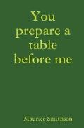 You prepare a table before me