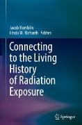 Connecting to the Living History of Radiation Exposure