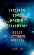 Exciting Time Machine Invention Robot Attrack Journey