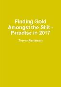 Finding Gold Amongst the Shit - Paradise in 2017