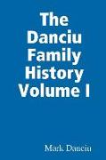 The Danciu Family History Volume I