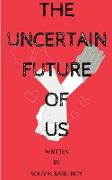 The Uncertain Future Of Us