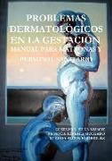 PROBLEMAS DERMATOLÓGICOS EN LA GESTACIÓN. MANUAL PARA MATRONAS Y PERSONAL SANITARIO