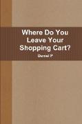 Where Do You Leave Your Shopping Cart?