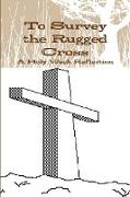 To Survey the Rugged Cross