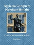 Agricola Conquers Northern Britain