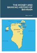 THE MONEY AND BANKING HISTORY OF BAHRAIN