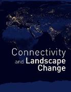 Connectivity and Landscape Change