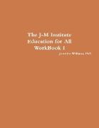 The J-M Institute Education for All WorkBook I