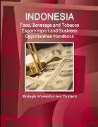 Indonesia Food, Beverage and Tobacco Export-Import and Business Opportunities Handbook