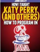 How I taught Katy Perry (and others) to program in Java