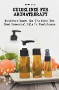 Guidelines for Aromatherapy Evidence-Based For The Most Ten Used Essential Oils In Healthcare