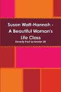 Susan Watt-Hannah - A Beautiful Woman's Life Class