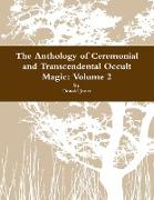 The Anthology of Ceremonial and Transcendental Occult Magic Volume 2