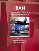 Iran Transportation Policy and Regulations Handbook Volume 1 Strategic Information and Developments