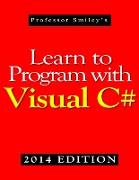 Learn to Program with Visual C# (2014 Edition)
