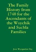 The Family History from 1740 for the Ascendants of the Woychik and Suchla Families