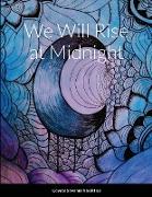 We Will Rise at Midnight