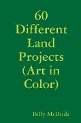 60 Different Land Projects (Art in Color)