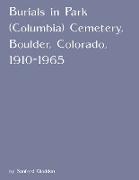 Burials in Park (Columbia) Cemetery, Boulder, Colorado, 1910-1965