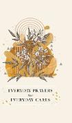 Everyday Prayers for Everyday Cares