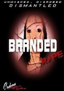 Unmasked Disrobed Dismantled - Branded Rape