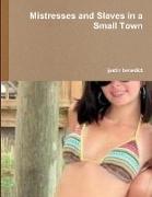 Mistresses and Slaves in a Small Town