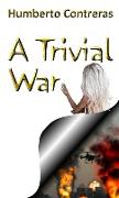 A Trivial War