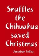 Snuffles the Chihuahua saved Christmas