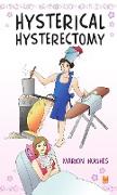 Hysterical Hysterectomy