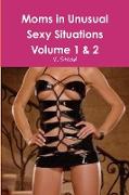 Moms in Unusual Sexy Situations Volume 1 & 2
