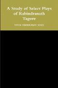 A Study of Select Plays of Rabindranath Tagore