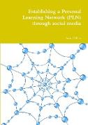 Establishing a Personal Learning Network (PLN) through social media